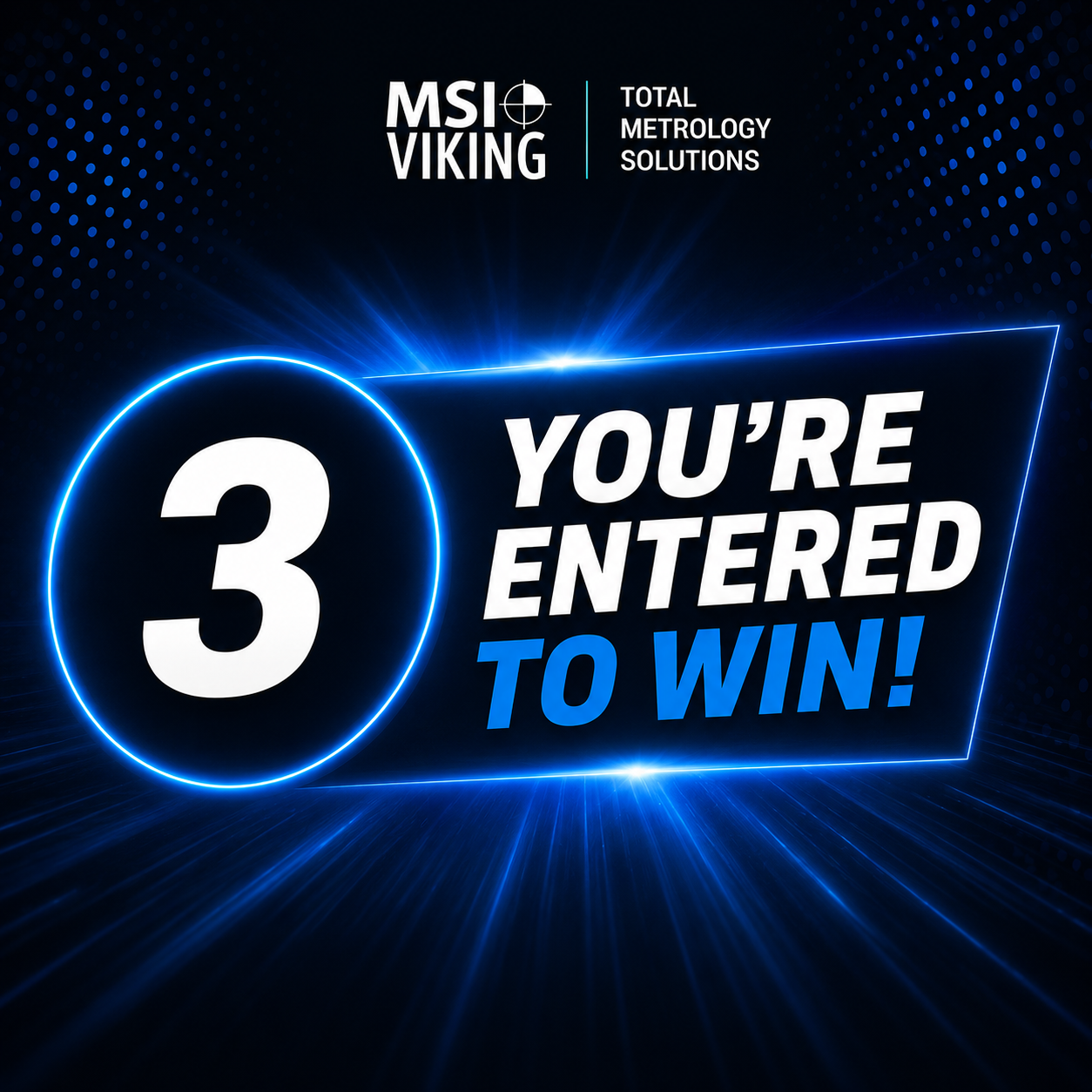 Step 3 — You're entered to win
